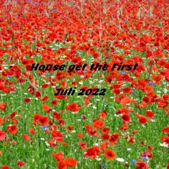 House Get The First - Juli_2022