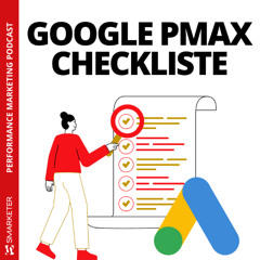 #047 | Die SOS Google Ads Performance Max Checkliste!