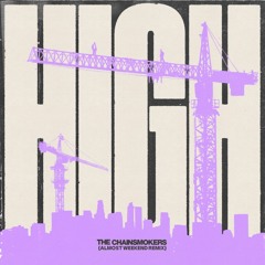 The Chainsmokers - High (Almost Weekend Remix) [FREE DL]