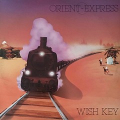 WISH KEY - Orient Express (Vocal) (1983)