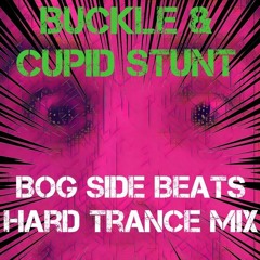 Buckle & Cupid Sunt - Bog Side Beats Hard Trance Mix (FREE DOWNLOAD).mp3