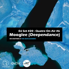 DJ Set #20 - Mooglee(Deependance) @ Quatre On Air #6