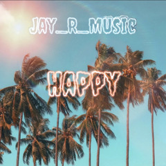 Happy🙂(Jay_R_Music ft King Hydro, Mikey E Morales)