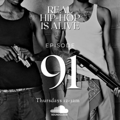 Real Hip-Hop Is Alive: Show 91