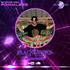 Blackliters Radio #080 "FORMLESS" [Psychedelic Trance Radio]