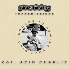 PLASTICITY TRANSMISSIONS 002 - ACID CHARLIE LIVE FROM BAALSAAL LIMA, PERÚ