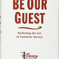 [View] [EPUB KINDLE PDF EBOOK] Be Our Guest (Revised and Updated Edition): Perfecting the Art of Cus