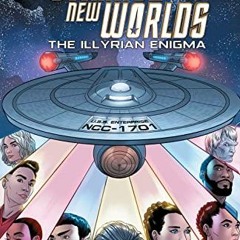 READ [EBOOK EPUB KINDLE PDF] Star Trek: Strange New Worlds—The Illyrian Enigma #1 (of 4) by  Kirst