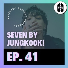 Ep 41: Seven by Jungkook, Military Updates, & More!