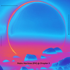 Pablo Martinez (PM) @ Chapter 2