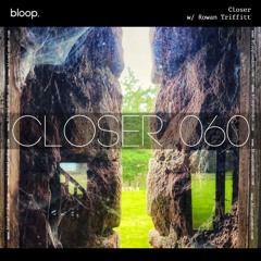 Closer w/ Rowan Triffitt (June 2024)