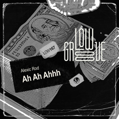 LOW167 : Alexic Rod - Ah Ah Ahhh (Original Mix)