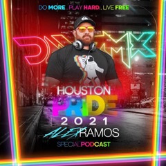 DNVRMX HOUSTON PRIDE 2021 SPECIAL PODCAST MIXED AND COMPILED BY DJ ALEX RAMOS