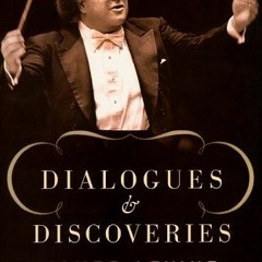 [View] [EBOOK EPUB KINDLE PDF] Dialogues and Discoveries: James Levine: His Life and His Music by  R