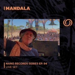 MANDALA | Nano Records Series Ep. 94 | 29/09/2023