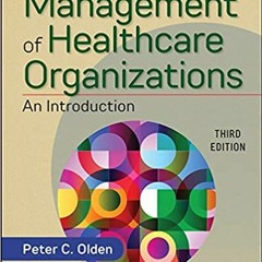 [PDF❤️Download✔️ Management of Healthcare Organizations: An Introduction, Third Edition (Gateway to