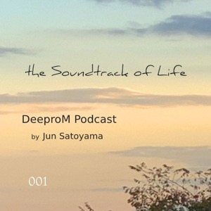 湘南ポッドキャストレディオ「the Soundtrack of Life by Jun Satoyama」 -  Deep/Progressive/Organic House,Balearic,Chillout