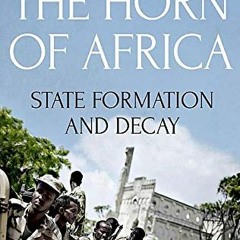 [Access] EBOOK 🧡 The Horn of Africa: State Formation and Decay by  Christopher Claph