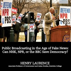 "Public Broadcasting in the Age of Fake News," Henry Laurence (Bowdoin College)
