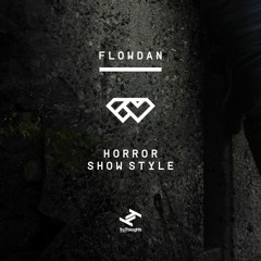 FLOWDAN - HORROR SHOW STYLE (XENOSIS BOOTLEG) [FREE DL]