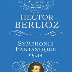 [Read] EBOOK 📨 Symphonie Fantastique, Op. 14 (Episode in the Life of an Artist) (Dov