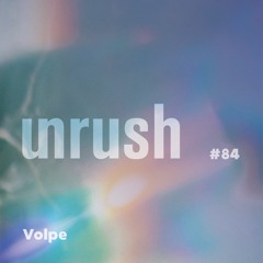084 - Unrushed by Volpe