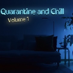 Quarantine and Chill  Volume 1.