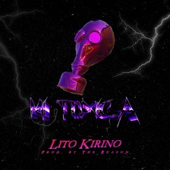 Lito Kirino - Mi Toxica