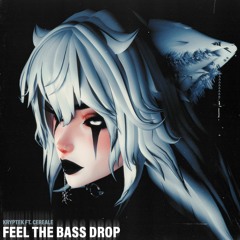 Feel The Bass Drop (Ft. Cereale) (FREE DOWNLOAD)