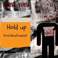 Hold Up (Prod. MizzFrankie J)