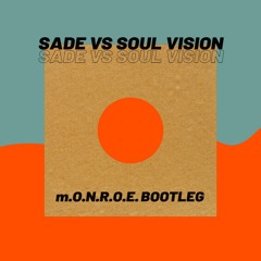 Sade Vs. Soul Vision (m.O.N.R.O.E. Bootleg)