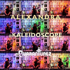 Alexandra - Kaleidoscope @ Quarantunez - 16.05.20