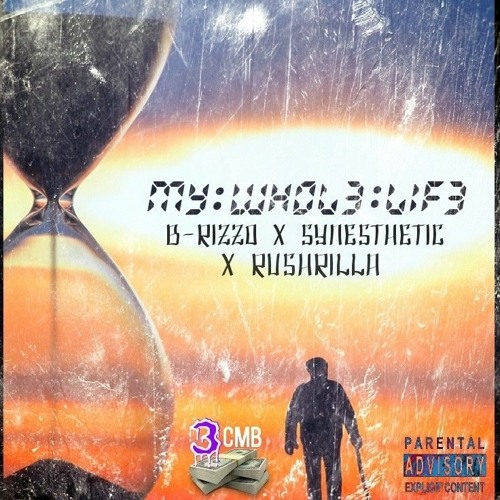 MY WH0L3 L1F3 [Explicit] Ft. B-RizzO X Synesthetic X RushRilla [Prod. By Synesthetic]