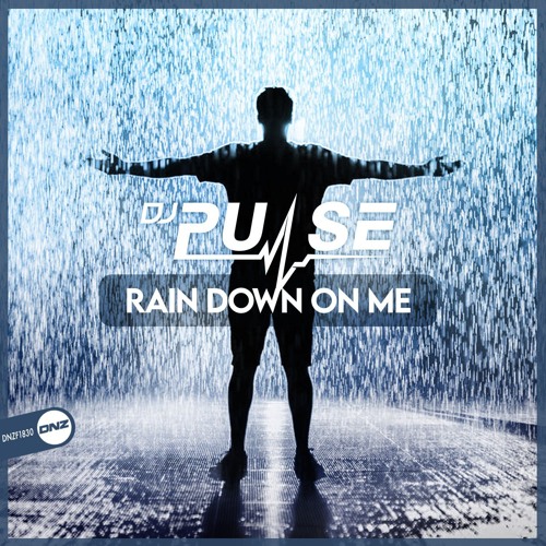 DJ Pulse Rain Down on Me (OUT 17TH DEC)