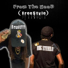 From The Hood(FreeStyle)-Fruit!!! X Big Steelo