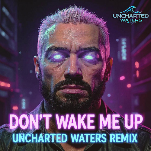 James Hype - Don't Wake Me Up (Uncharted Waters Remix)