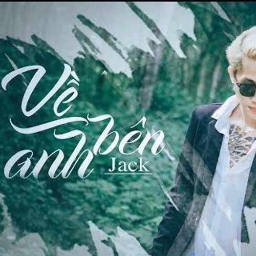 Về Bên Anh - Jack (J97)