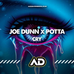 Joe Dunn & Potta - Cry (OUT NOW ON ACCELERATION DIGITAL)