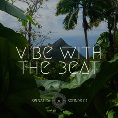 Vibe with the Beat - Selvática Sounds #04
