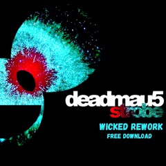 "Strobe" by Deadmau5 (Wicked Rework)