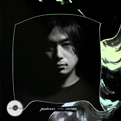 Art Bei Ton Podcast ¹⁴²: YUKIMASA