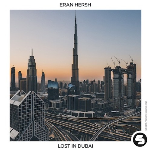 Stream Eran Hersh - Lost In Dubai(Radio Edit) by ERAN HERSH | Listen online  for free on SoundCloud