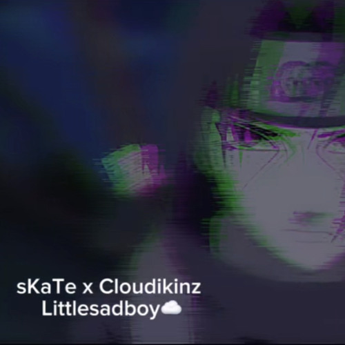 sKatE x Cloudikinz “Littlesadboy”