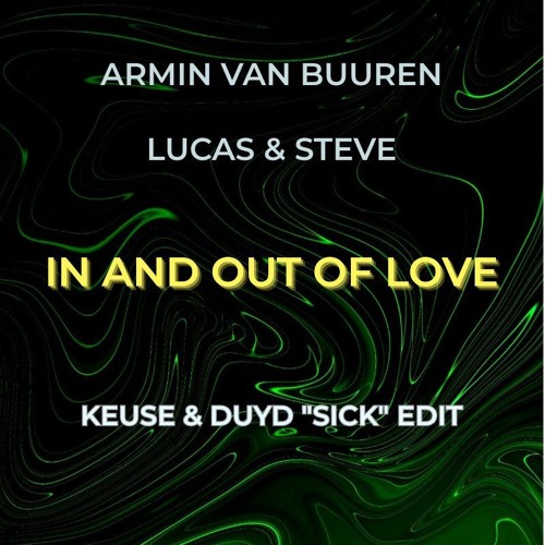 Armin Van Buuren, Lucas & Steve - In And Out Of Love ( KEUSE & DUYD Sick Edit )