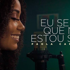 - Paola Carla | Eu Sei que Não Estou Só (Cover Bruna Karla) (128 kbps) 2