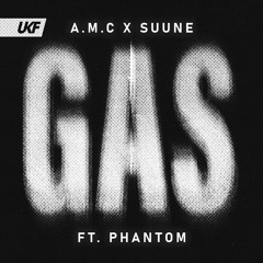 A.M.C x SUUNE - Gas (ft. Phantom)
