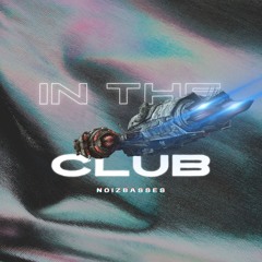 NOIZBASSES - IN THE CLUB
