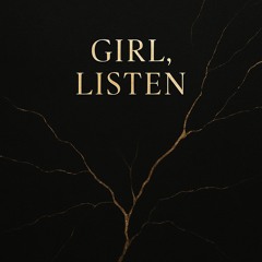 Girl, Listen