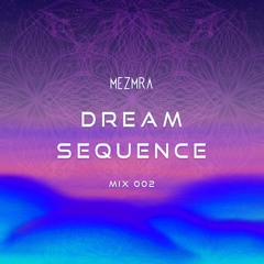 Dream Sequence Mix 002 (Progressive Nights 3.29.24)