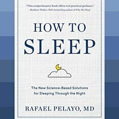 [Download] EPUB ✉️ How to Sleep: The New Science-Based Solutions for Sleeping Through